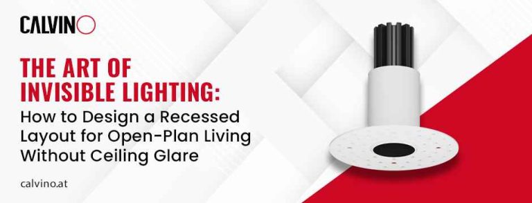 The Art of Invisible Lighting: How to Design a Recessed Layout for Open-Plan Living Without Ceiling Glare